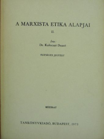 Dr. Kalocsai Dezső - A marxista etika alapjai II. [antikvár]