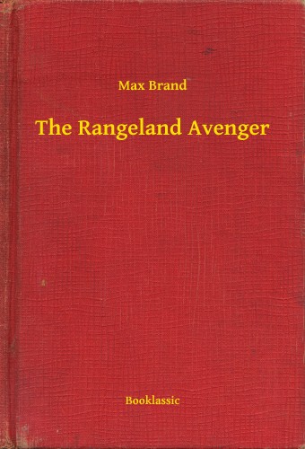 MAX BRAND - The Rangeland Avenger [eKönyv: epub, mobi]