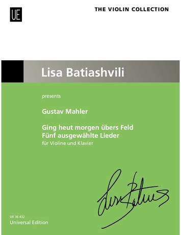 MAHLER - GING HEUT MORGEN ÜBERS FEL. FÜNF AUSGEWAEHLTE LIEDER FÜR VIOLINE UND KLAVIER (LISA BATIAHVILI)