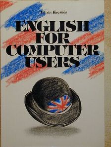 Kecskés István - English for computer users [antikvár]