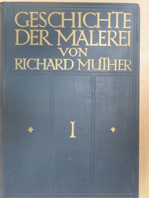 Richard Muther - Geschichte der Malerei I. [antikvár]