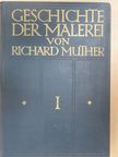Richard Muther - Geschichte der Malerei I. [antikvár]