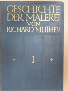 Richard Muther - Geschichte der Malerei I. [antikvár]
