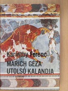 Karinthy Ferenc - Marich Géza utolsó kalandja [antikvár]