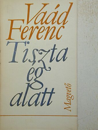 Vaád Ferenc - Tiszta ég alatt [antikvár]