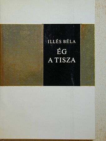 Illés Béla - Ég a Tisza [antikvár]
