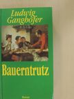 Ludwig Ganghofer - Bauerntrutz [antikvár]