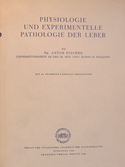 Dr. Anton Fischer - Physiologie und Experimentelle Pathologie der Leber [antikvár]