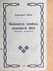 Lunczner Géza - Százarcú ember, ezerarcú élet [antikvár]