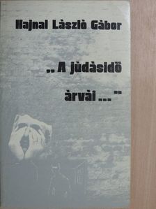 Hajnal László Gábor - ,,A júdásidő árvái..." [antikvár]