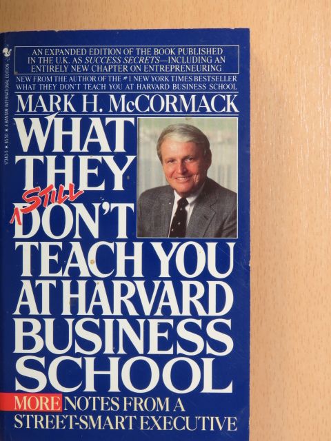 Mark H. McCormack - What they Still Don't Teach You at Harvard Business School [antikvár]