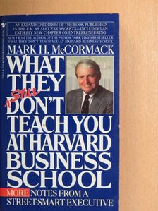 Mark H. McCormack - What they Still Don't Teach You at Harvard Business School [antikvár]