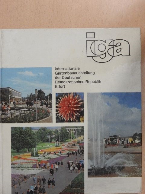 Internationale Gartenbauausstellung der Deutschen Demokratischen Republik, Erfurt [antikvár]