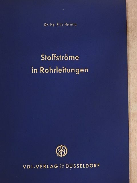 Dr.-Ing. Fritz Herning - Stoffströme in Rohrleitungen [antikvár]