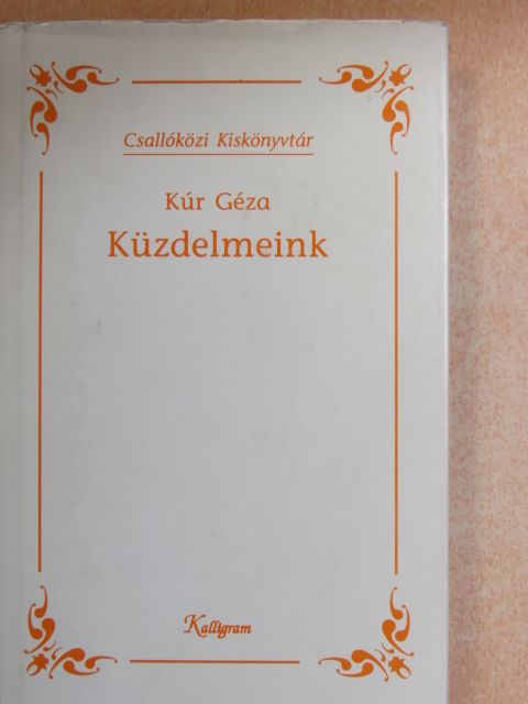 Kúr Géza - Küzdelmeink [antikvár]