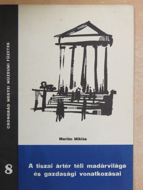 Marián Miklós - A tiszai ártér téli madárvilága és gazdasági vonatkozásai [antikvár]