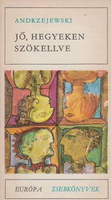 Jerzy Andrzejewski - Jő, hegyeken szökellve [antikvár]