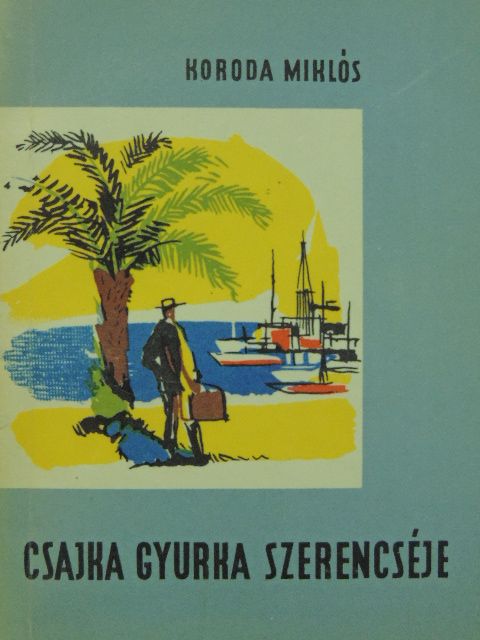 Koroda Miklós - Csajka Gyurka szerencséje [antikvár]