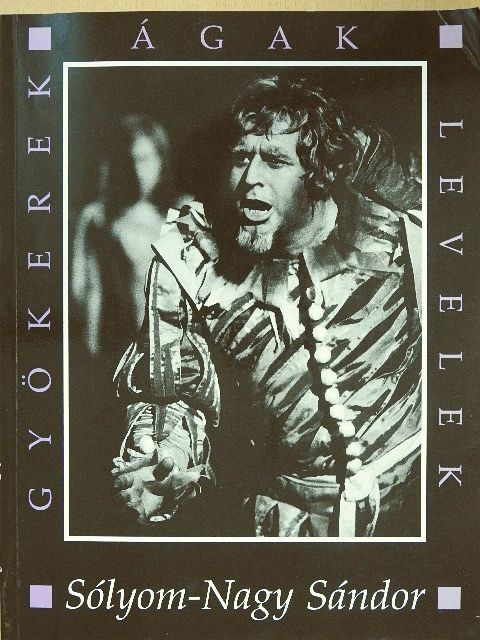Sólyom-Nagy Sándor - Gyökerek, ágak, levelek (dedikált példány) [antikvár]