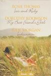 ROSIE THOMAS, Dorothy Koomson, Jude Morgan - Iris and Ruby / My Best Friend's Girl / Indiscretion [antikvár]