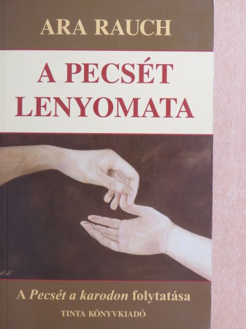 Ara Rauch - A pecsét lenyomata [antikvár]