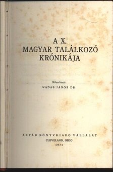 Nádas János dr. - A X. Magyar Találkozó krónikája 1971. [antikvár]