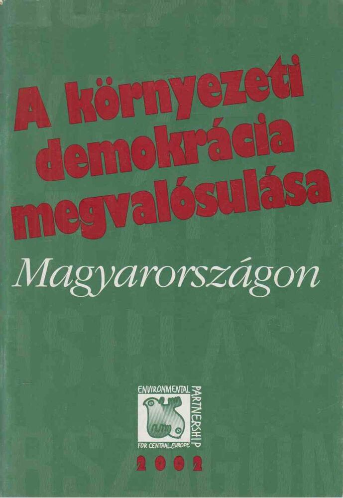 A környezeti demokrácia megvalósulása Magyarországon [antikvár]