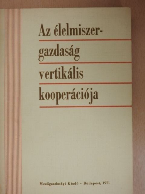 Dr. Fekete Imre - Az élelmiszergazdaság vertikális kooperációja [antikvár]