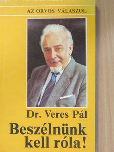 Dr. Veres Pál - Beszélnünk kell róla! [antikvár]