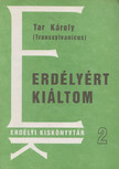 Tar Károly - Erdélyért kiáltom [antikvár]