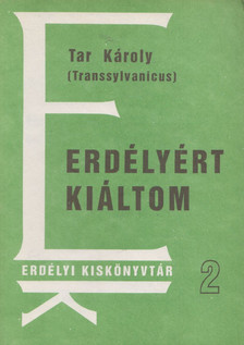 Tar Károly - Erdélyért kiáltom [antikvár]