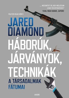 Jared Diamond - Háborúk, járványok, technikák - A társadalmak fátumai [eKönyv: epub, mobi]