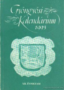 Patkós Magdolna (szerk.), Tóthné Bokros Mária (szerk.) - Gyöngyösi kalendárium 1993. XII. évfolyam [antikvár]