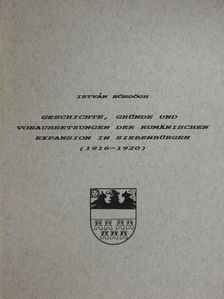 Eördögh István - Geschichte, Gründe und Voraussetzungen der Rumänischen Expansion in Siebenbürgen (1916-1920) [antikvár]