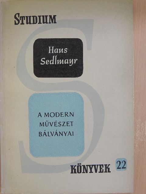 Hans Sedlmayr - A modern művészet bálványai [antikvár]