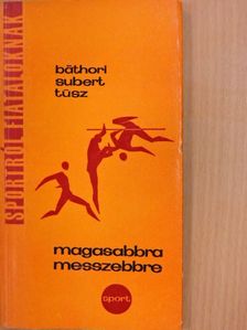 Báthori Béla - Magasabbra, messzebbre [antikvár]
