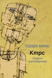 Tőzsér Árpád - Kmpc. Öregkori nyelvöltögetések
