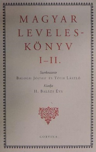 Balogh József és Tóth László (szerk.) - MAGYAR LEVELESKÖNYV I-II.