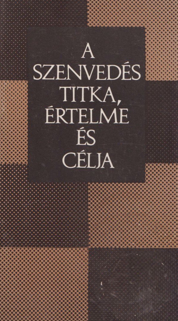 Mák Pál - A szenvedés titka, értelme és célja [antikvár]