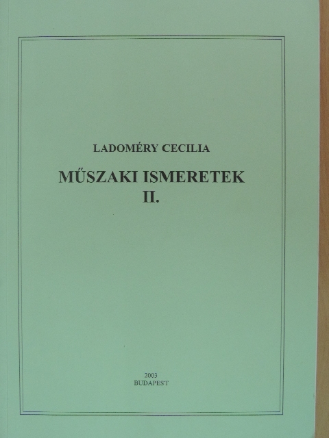 Ladoméry Cecilia - Műszaki ismeretek II. [antikvár]