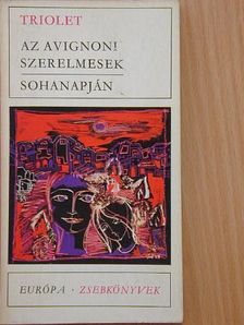 Elsa Triolet - Az avignoni szerelmesek/Sohanapján [antikvár]