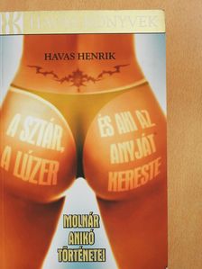 Havas Henrik - A sztár, a lúzer, és aki az anyját kereste (dedikált példány) [antikvár]