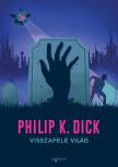 Philip K. Dick - Visszafelé világ [eKönyv: epub, mobi]