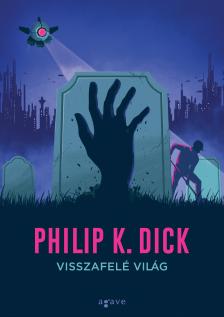 Philip K. Dick - Visszafelé világ [eKönyv: epub, mobi]