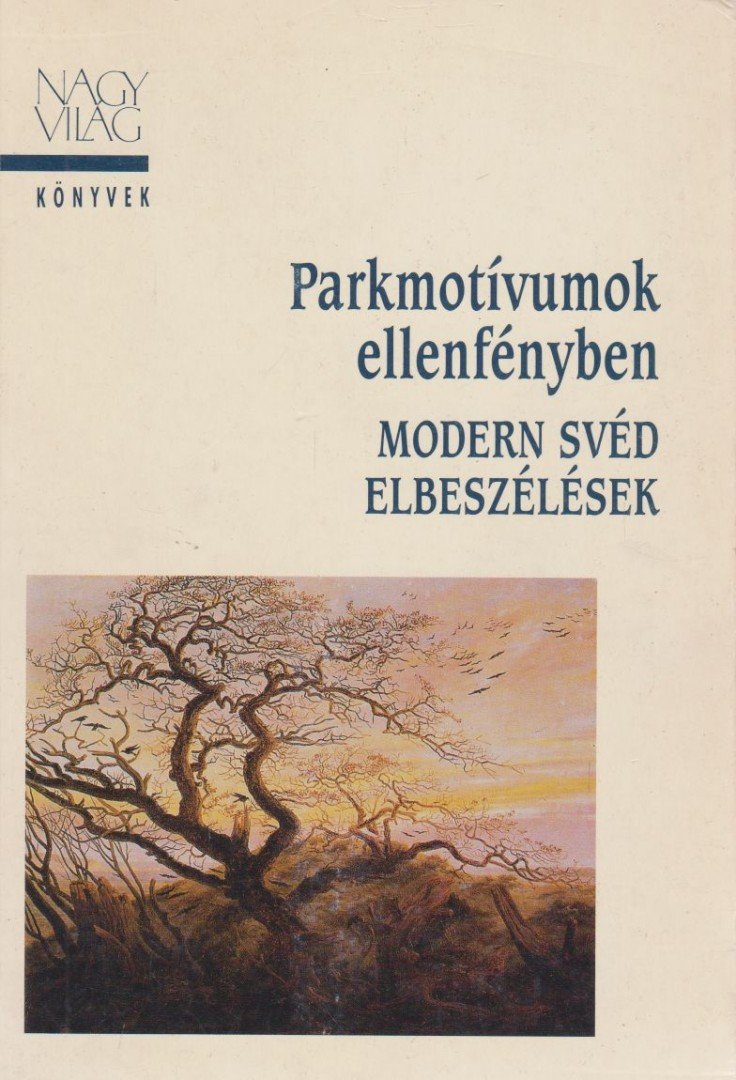 Lagerlöf, Zelma, Gustav Sandgren, Johnson, Eyvind, Lundkvist, Artur, DAGERMAN, STIG, Ivar Lo-Johansson, Bengt Anderberg, Sivar Arnér, Margareta Ekström, Gyllensten, Lars - Parkmotívumok ellenfényben [antikvár]