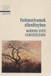 Lagerlöf, Zelma, Gustav Sandgren, Johnson, Eyvind, Lundkvist, Artur, DAGERMAN, STIG, Ivar Lo-Johansson, Bengt Anderberg, Sivar Arnér, Margareta Ekström, Gyllensten, Lars - Parkmotívumok ellenfényben [antikvár]