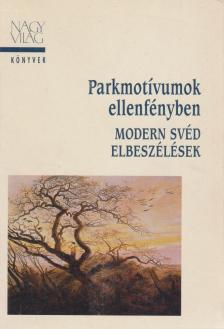 Lagerlöf, Zelma, Gustav Sandgren, Johnson, Eyvind, Lundkvist, Artur, DAGERMAN, STIG, Ivar Lo-Johansson, Bengt Anderberg, Sivar Arnér, Margareta Ekström, Gyllensten, Lars - Parkmotívumok ellenfényben [antikvár]