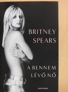 Britney Spears - A bennem lévő nő [antikvár]