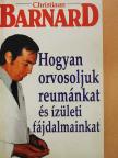 Prof. Christiaan Barnard - Hogyan orvosoljuk reumánkat és ízületi fájdalmainkat [antikvár]