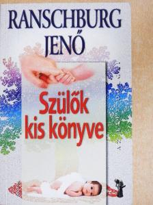 Ranschburg Jenő - Szülők kis könyve [antikvár]